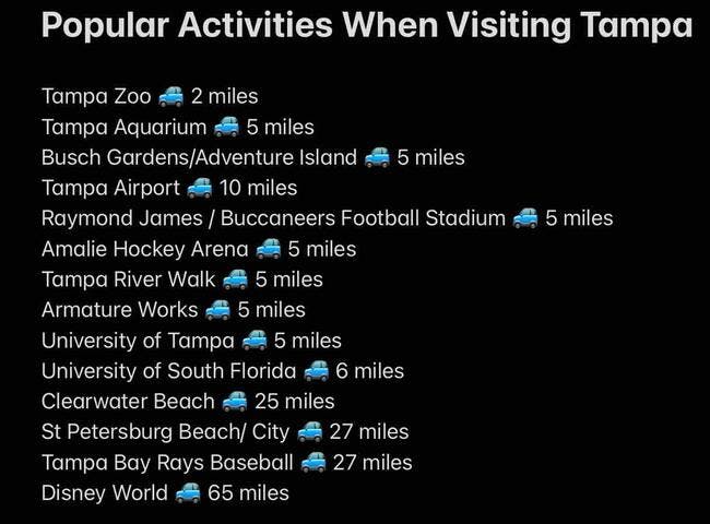 A list of some of the popular activities when visiting Tampa and their approximate driving distances from our home. We have easy freeway access to Hwy 275 making getting around Tampa a breeze. 